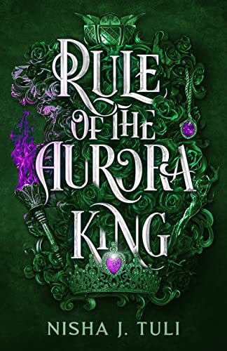 Rule of the Aurora King: An enemies to lovers fae fantasy romance (Artefacts of Ouranos Book 2)